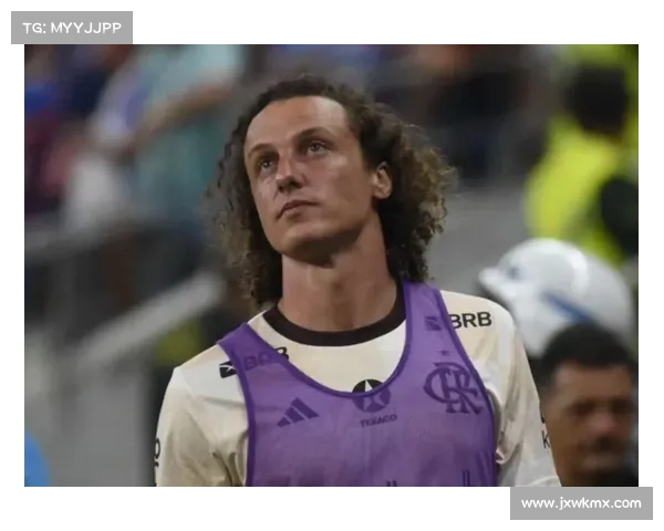 大卫路易斯落选国家队的五大关键原因解析